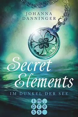 E-Book (epub) Secret Elements 1: Im Dunkel der See von Johanna Danninger