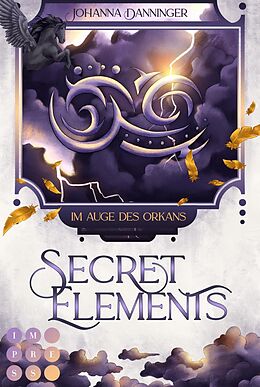 E-Book (epub) Secret Elements 3: Im Auge des Orkans von Johanna Danninger