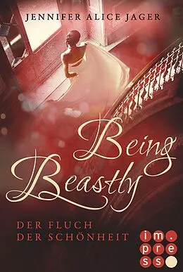 E-Book (epub) Being Beastly. Der Fluch der Schönheit (Märchenadaption von "Die Schöne und das Biest") von Jennifer Alice Jager