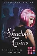 E-Book (epub) Shadow Twins. Zwischen Himmel und Hölle von Veronika Mauel