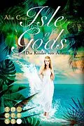 E-Book (epub) Isle of Gods. Die Kinder von Atlantis von Alia Cruz