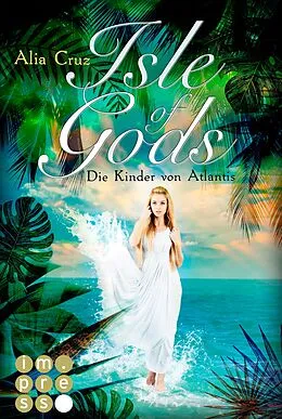 E-Book (epub) Isle of Gods. Die Kinder von Atlantis von Alia Cruz