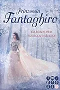 E-Book (epub) Prinzessin Fantaghiro. Im Bann der Weißen Wälder von Jennifer Alice Jager