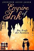 E-Book (epub) Empire of Ink 1: Die Kraft der Fantasie von Jennifer Alice Jager