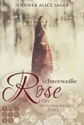 E-Book (epub) Schneeweiße Rose. Der verwunschene Prinz (Rosenmärchen 1) von Jennifer Alice Jager