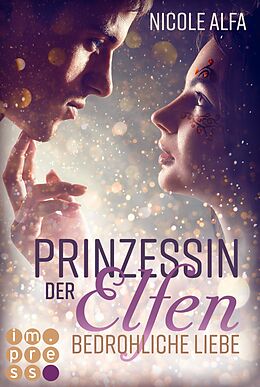 E-Book (epub) Prinzessin der Elfen 1: Bedrohliche Liebe von Nicole Alfa