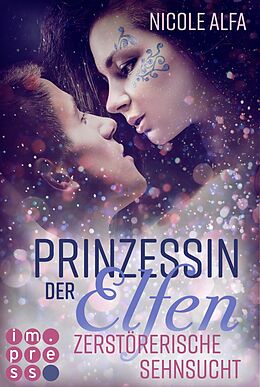 E-Book (epub) Prinzessin der Elfen 3: Zerstörerische Sehnsucht von Nicole Alfa