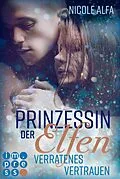 E-Book (epub) Prinzessin der Elfen 4: Verratenes Vertrauen von Nicole Alfa