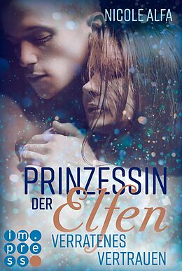 E-Book (epub) Prinzessin der Elfen 4: Verratenes Vertrauen von Nicole Alfa