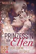 E-Book (epub) Prinzessin der Elfen 5: Verlorene Gefühle von Nicole Alfa
