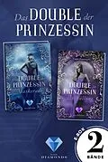 E-Book (epub) Das Double der Prinzessin: Alle Bände der romantisch-düsteren Dilogie in einer E-Box! von Tanja Penninger