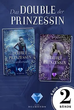 E-Book (epub) Das Double der Prinzessin: Alle Bände der romantisch-düsteren Dilogie in einer E-Box! von Tanja Penninger