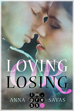 E-Book (epub) Loving or Losing. Als du in mein Leben kamst von Anna Savas