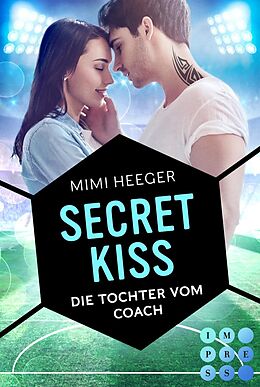 E-Book (epub) Secret Kiss. Die Tochter vom Coach (Secret-Reihe) von Mimi Heeger