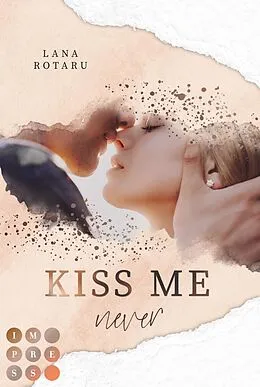 E-Book (epub) Kiss Me Never (Crushed-Trust-Reihe 1) von Lana Rotaru