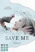 E-Book (epub) Save Me Now (Crushed-Trust-Reihe 3) von Lana Rotaru