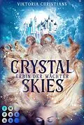 E-Book (epub) Crystal Skies. Erbin der Wächter von Viktoria Christians