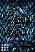 E-Book (epub) Asche im Licht (Das Geheimnis der Schwingen 2) von Aurelia L. Night