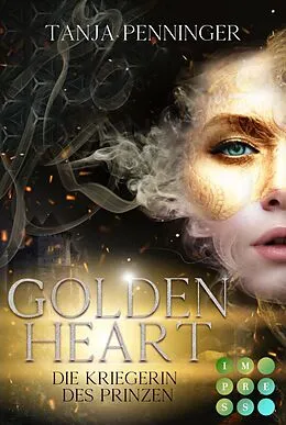 E-Book (epub) Golden Heart 1: Die Kriegerin des Prinzen von Tanja Penninger