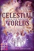 E-Book (epub) Celestial Worlds (Erbin der Wächter 2) von Viktoria Christians