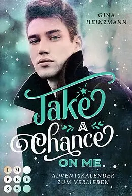 E-Book (epub) Take A Chance On Me. Adventskalender zum Verlieben (Take a Chance 1) von Gina Heinzmann