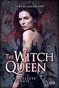 E-Book (epub) The Witch Queen. Entfesselte Magie von Verena Bachmann