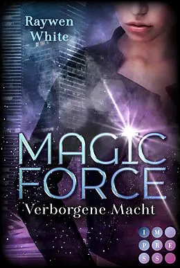 E-Book (epub) Magic Force. Verborgene Macht von Raywen White