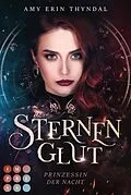 E-Book (epub) Sternenglut. Prinzessin der Nacht von Amy Erin Thyndal