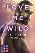 E-Book (epub) Love Me Wild (Tough-Boys-Reihe 1) von Alice Ann Wonder