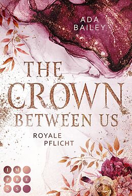 E-Book (epub) The Crown Between Us. Royale Pflicht (Die 'Crown'-Dilogie 2) von Ada Bailey