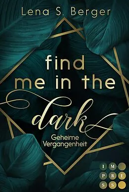 E-Book (epub) Find Me in the Dark. Geheime Vergangenheit von Lena S. Berger