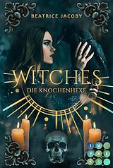E-Book (epub) Witches. Die Knochenhexe von Beatrice Jacoby