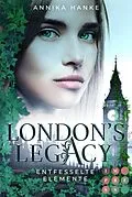 E-Book (epub) London's Legacy. Entfesselte Elemente von Annika Hanke