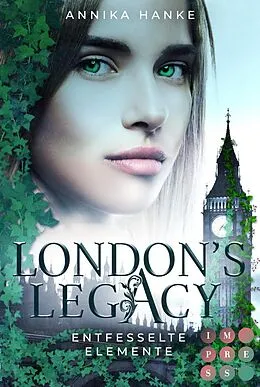 E-Book (epub) London's Legacy. Entfesselte Elemente von Annika Hanke