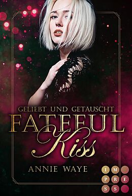 E-Book (epub) Fateful Kiss. Geliebt und getäuscht von Annie Waye