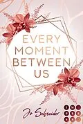 E-Book (epub) Every Moment Between Us von Jo Schneider
