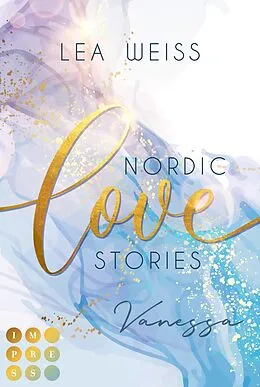 E-Book (epub) Nordic Love Stories 1: Vanessa von Lea Weiss
