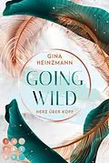 E-Book (epub) Going Wild. Herz über Kopf von Gina Heinzmann