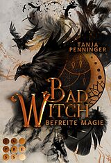 E-Book (epub) Bad Witch. Befreite Magie von Tanja Penninger
