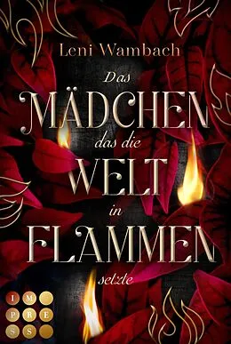 E-Book (epub) Das Mädchen, das die Welt in Flammen setzte von Leni Wambach