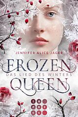 E-Book (epub) Frozen Queen. Das Lied des Winters von Jennifer Alice Jager