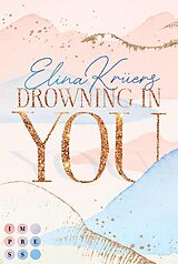 E-Book (epub) Drowning In You. Nur einen Atemzug entfernt von Elina Krüers