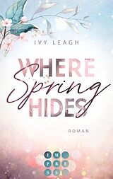 E-Book (epub) Where Spring Hides (Festival-Serie 3) von Ivy Leagh