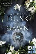 E-Book (epub) A Curse of Dusk and Dawn. Herzenspakt von Anna-Sophie Caspar