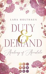 E-Book (epub) Duty &amp; Demand (Academy of Avondale 2) von Lara Holthaus