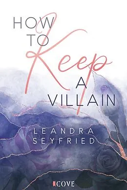 E-Book (epub) How to Keep a Villain (Chicago Love 2) von Leandra Seyfried