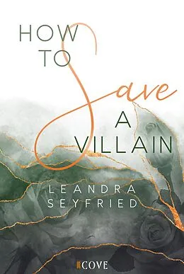E-Book (epub) How to Save a Villain (Chicago Love 3) von Leandra Seyfried