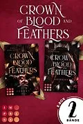 E-Book (epub) Crown of Blood and Feathers: Der Sammelband der fesselnden High-Fantasy-Dilogie von Kira Borchers