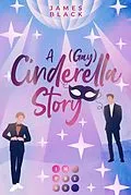 E-Book (epub) A (Gay) Cinderella Story von James Black