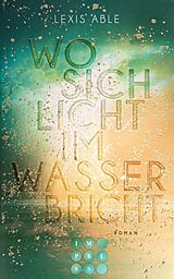 E-Book (epub) Wo sich Licht im Wasser bricht (Westcoast Skies 1) von Lexis Able